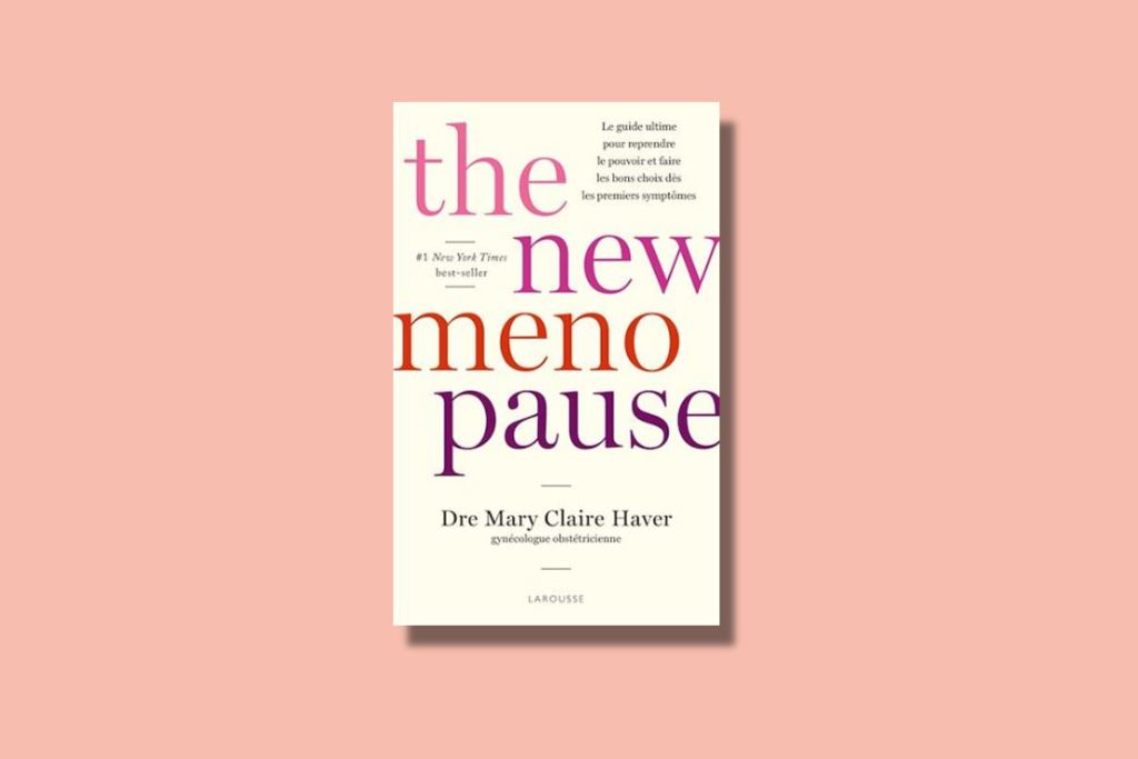 Couverture du livre The New menopause : le guide ultime pour reprendre le pouvoir et faire les bons choix dès les premiers symptômes par la docteure Mary Claire Haver